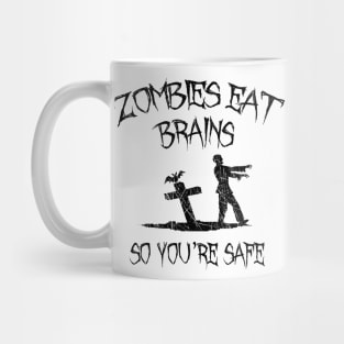 Zombies Eat Brains So You're Safe Mug